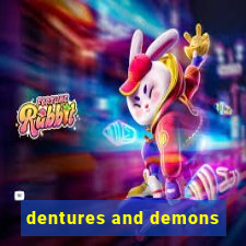 dentures and demons